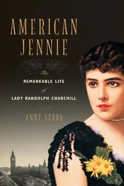 American Jennie: The Remarkable Life of Lady Randolph Churchill - Paperback