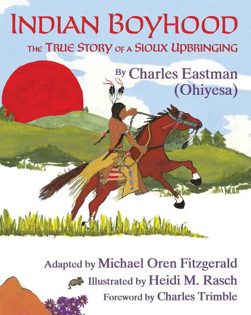 Indian Boyhood: The True Story of a Sioux Upbringing - Hardcover