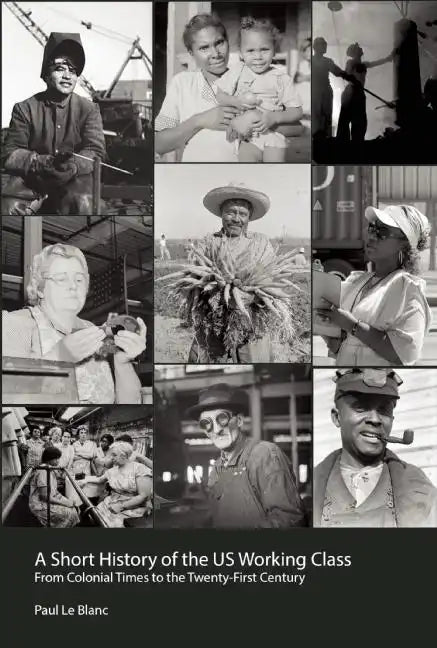 A Short History of the U.S. Working Class: From Colonial Times to the Twenty-First Century (Revolutionary Studies) - Paperback