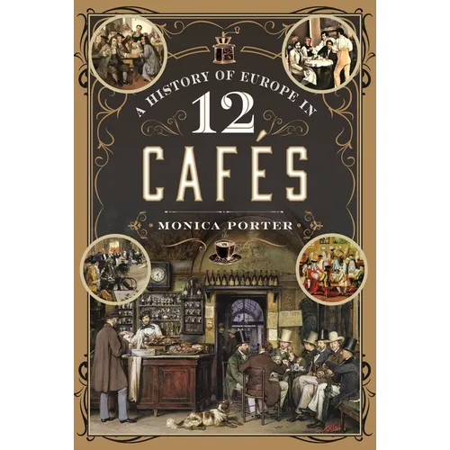 A History of Europe in 12 Cafes - Hardcover
