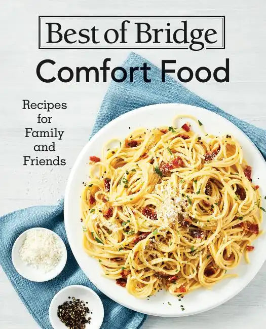Best of Bridge Comfort Food: Recipes for Family and Friends - Spiral