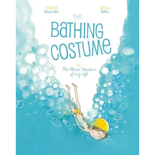The Bathing Costume: Or the Worst Vacation of My Life - Hardcover