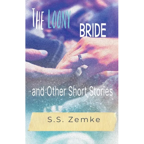 The Loony Bride and Other Short Stories - Paperback