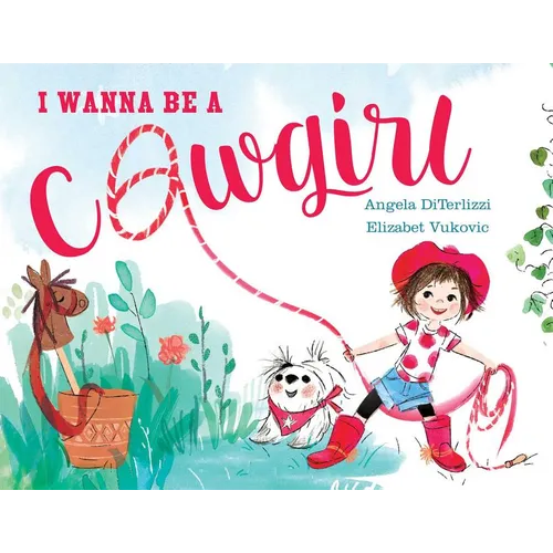 I Wanna Be a Cowgirl - Hardcover