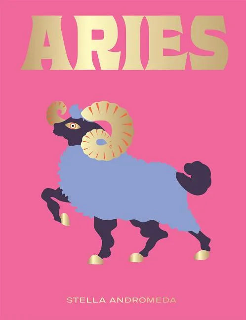 Aries: Harness the Power of the Zodiac (Astrology, Star Sign) - Hardcover