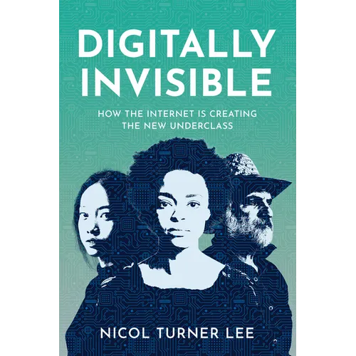 Digitally Invisible: How the Internet Is Creating the New Underclass - Hardcover