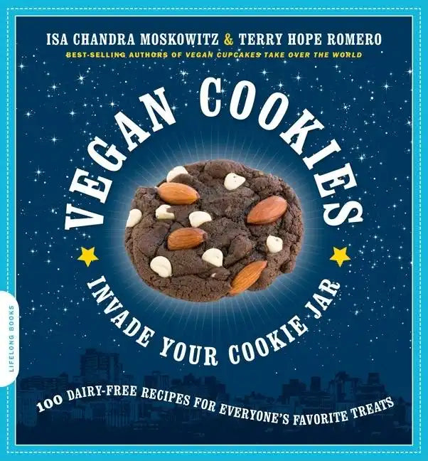 Vegan Cookies Invade Your Cookie Jar: 100 Dairy-Free Recipes for Everyone's Favorite Treats - Paperback