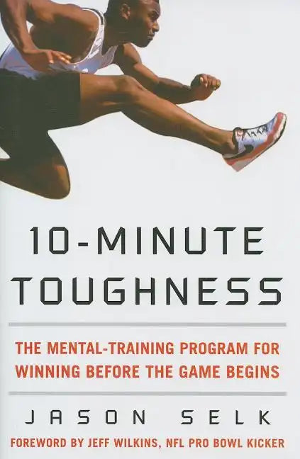 10-Minute Toughness: The Mental Training Program for Winning Before the Game Begins - Hardcover