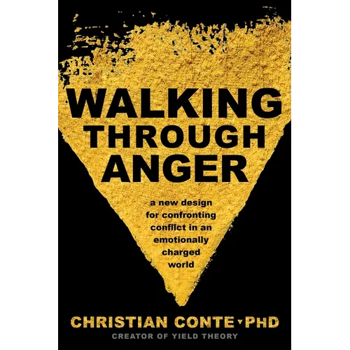 Walking Through Anger: A New Design for Confronting Conflict in an Emotionally Charged World - Paperback