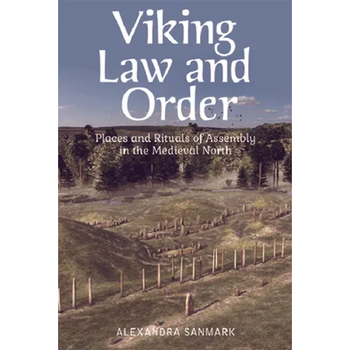 Viking Law and Order: Places and Rituals of Assembly in the Medieval North - Paperback