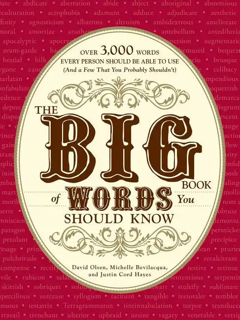 The Big Book of Words You Should Know: Over 3,000 Words Every Person Should Be Able to Use (and a Few That You Probably Shouldn't) - Paperback