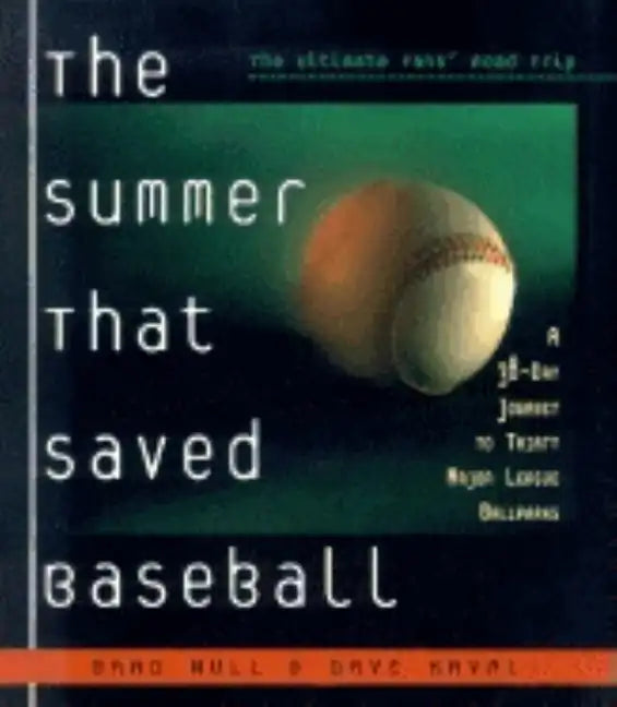 The Summer That Saved Baseball: A 38-Day Journey to Thirty Major League Ballparks - Paperback