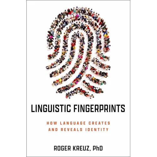 Linguistic Fingerprints: How Language Creates and Reveals Identity - Hardcover