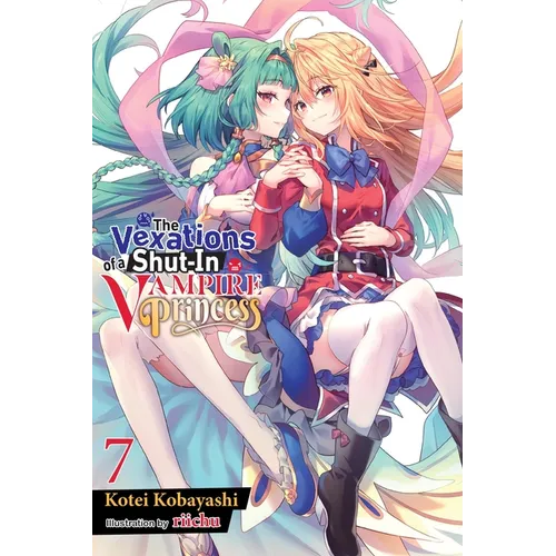 The Vexations of a Shut-In Vampire Princess, Vol. 7 (Light Novel) - Paperback
