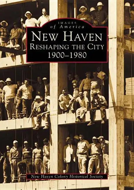 New Haven: Reshaping the City, 1900-1980 - Paperback
