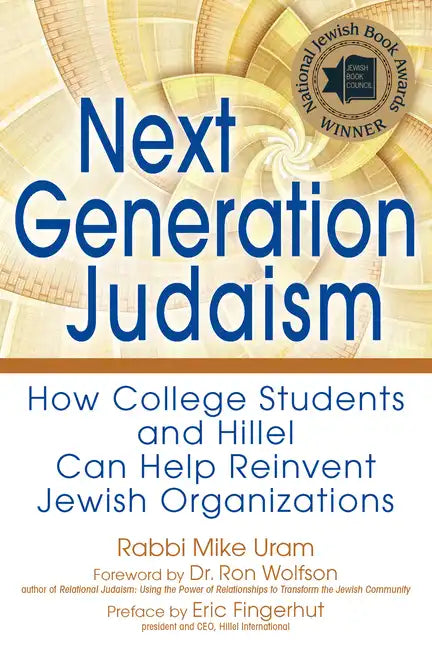 Next Generation Judaism: How College Students and Hillel Can Help Reinvent Jewish Organizations - Hardcover