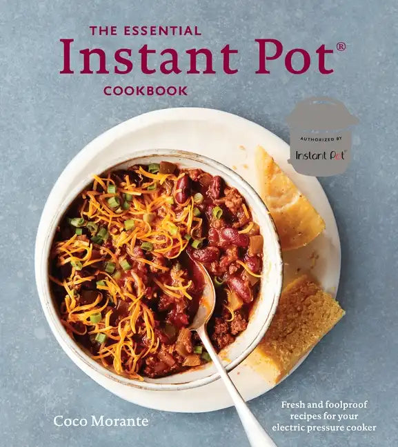 The Essential Instant Pot Cookbook: Fresh and Foolproof Recipes for Your Electric Pressure Cooker - Hardcover