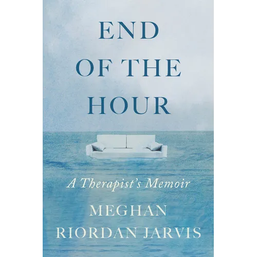 End of the Hour: A Therapist's Memoir - Hardcover