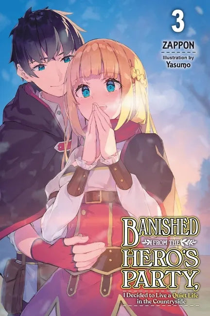 Banished from the Hero's Party, I Decided to Live a Quiet Life in the Countryside, Vol. 3 (Light Novel): Volume 3 - Paperback