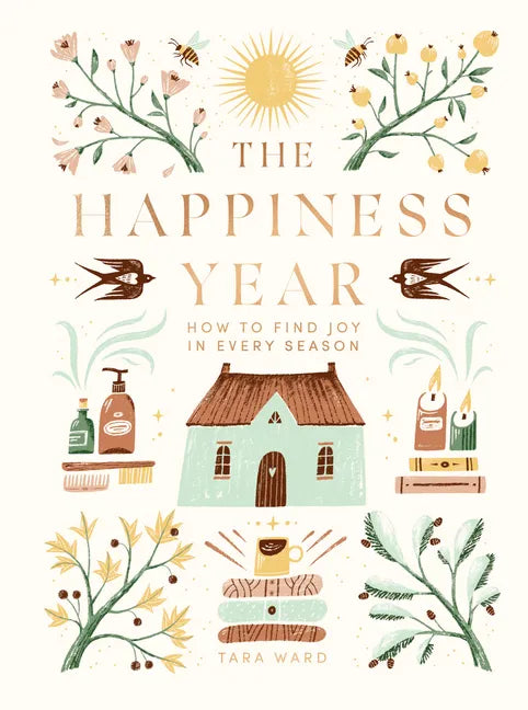 The Happiness Year: How to Find Joy in Every Season - Hardcover
