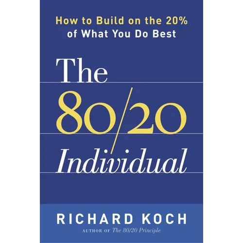 The 80/20 Individual: How to Build on the 20% of What You do Best - Paperback