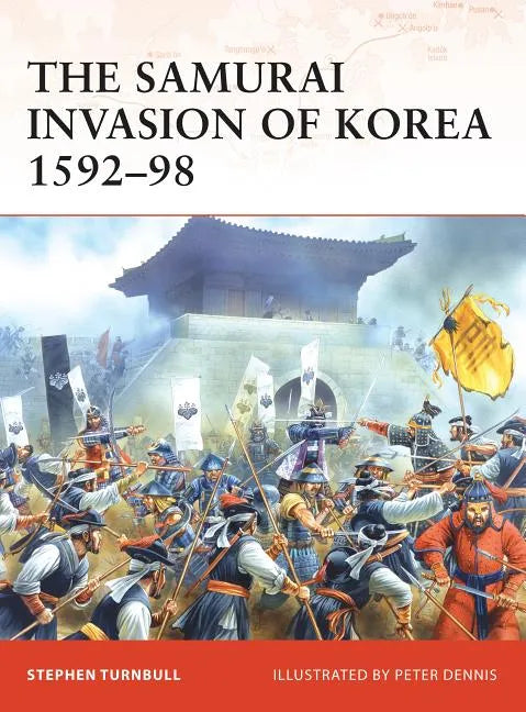 The Samurai Invasion of Korea 1592-98 - Paperback