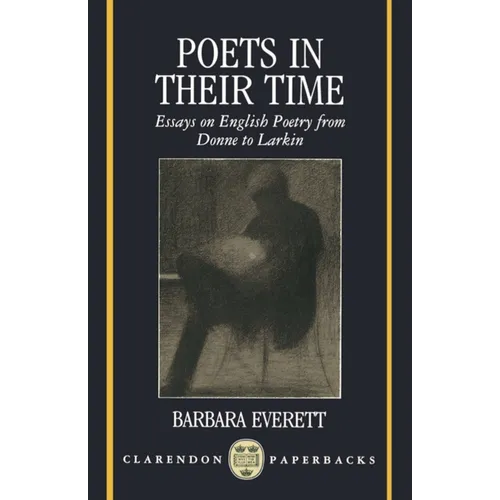 Poets in Their Time: Essays on English Poetry from Donne to Larkin - Paperback