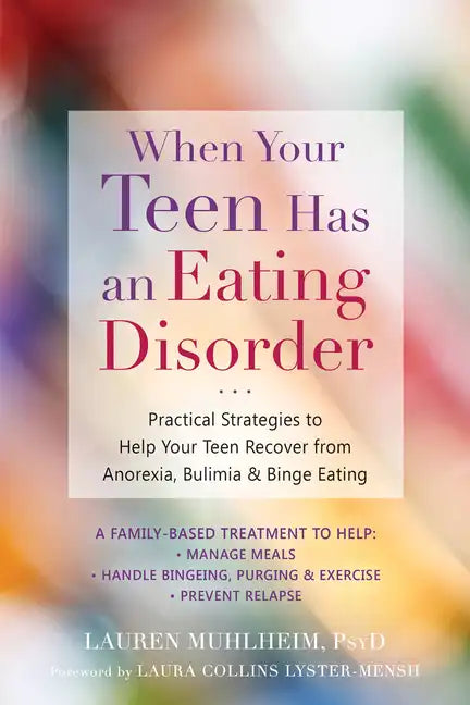 When Your Teen Has an Eating Disorder: Practical Strategies to Help Your Teen Recover from Anorexia, Bulimia, and Binge Eating - Paperback