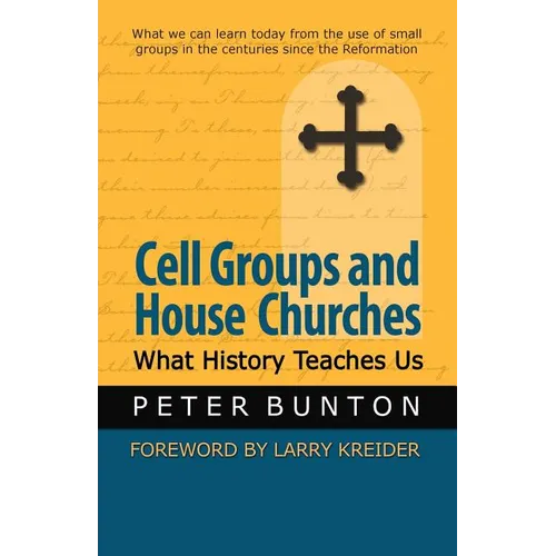 Cell Groups and House Churches: What History Teaches Us - Paperback