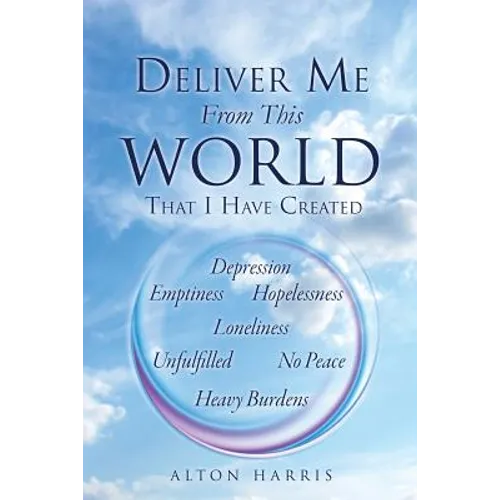 Deliver Me From This World That I Have Created - Paperback