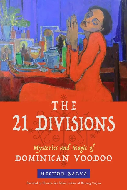 The 21 Divisions: Mysteries and Magic of Dominican Voodoo - Paperback