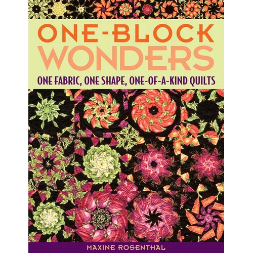 One-Block Wonders: One Fabric, One Shape, One-Of-A-Kind Quilts - Paperback