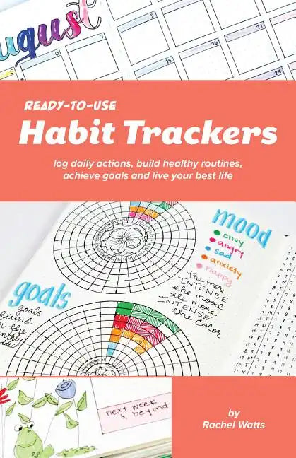 Ready-To-Use Habit Trackers: Log Daily Actions, Build Healthy Routines, Achieve Goals and Live Your Best Life - Paperback