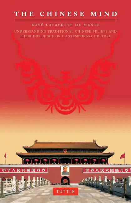 The Chinese Mind: Understanding Traditional Chinese Beliefs and Their Influence on Contemporary Culture - Paperback