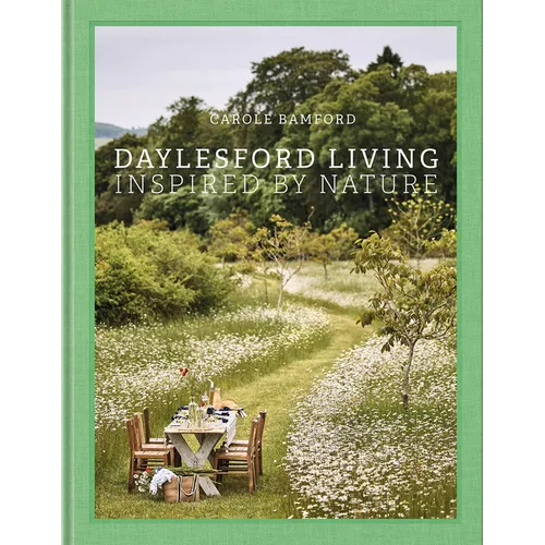 Daylesford Living: Inspired by Nature: Organic Lifestyle in the Cotswolds - Hardcover