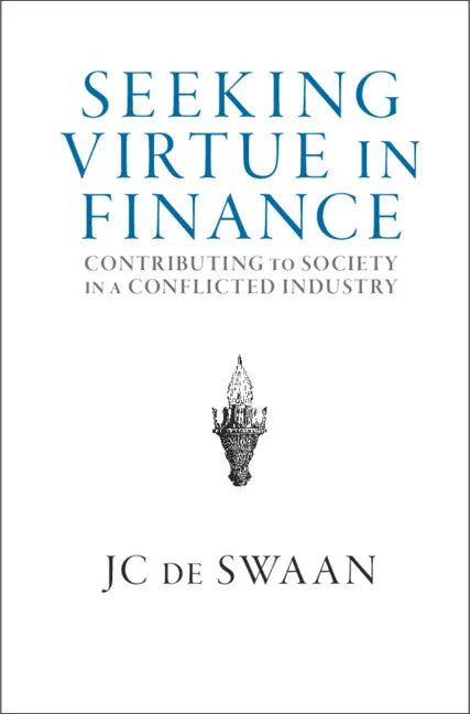 Seeking Virtue in Finance: Contributing to Society in a Conflicted Industry - Hardcover