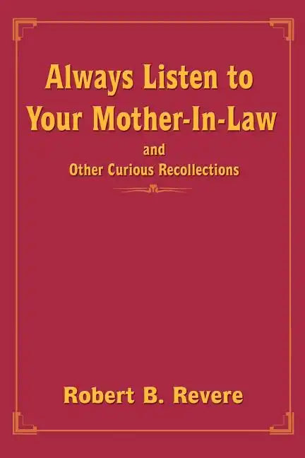 Always Listen to Your Mother-In-Law: and Other Curious Recollections - Paperback