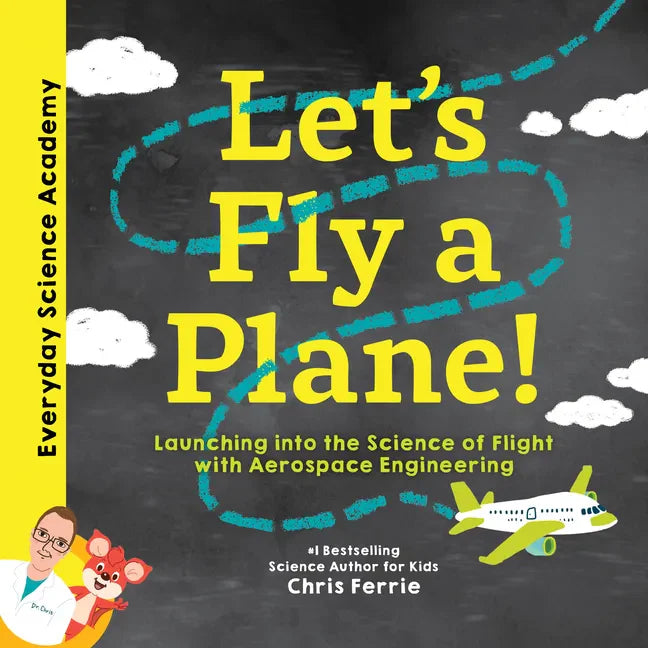 Let's Fly a Plane!: Launching Into the Science of Flight with Aerospace Engineering - Hardcover