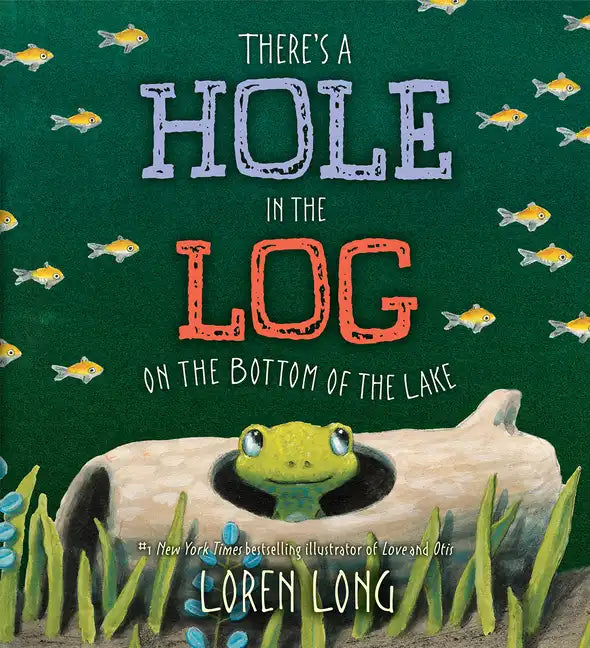 There's a Hole in the Log on the Bottom of the Lake - Hardcover