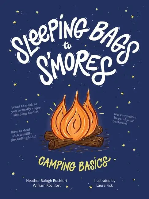 Sleeping Bags to s'Mores: Camping Basics - Hardcover
