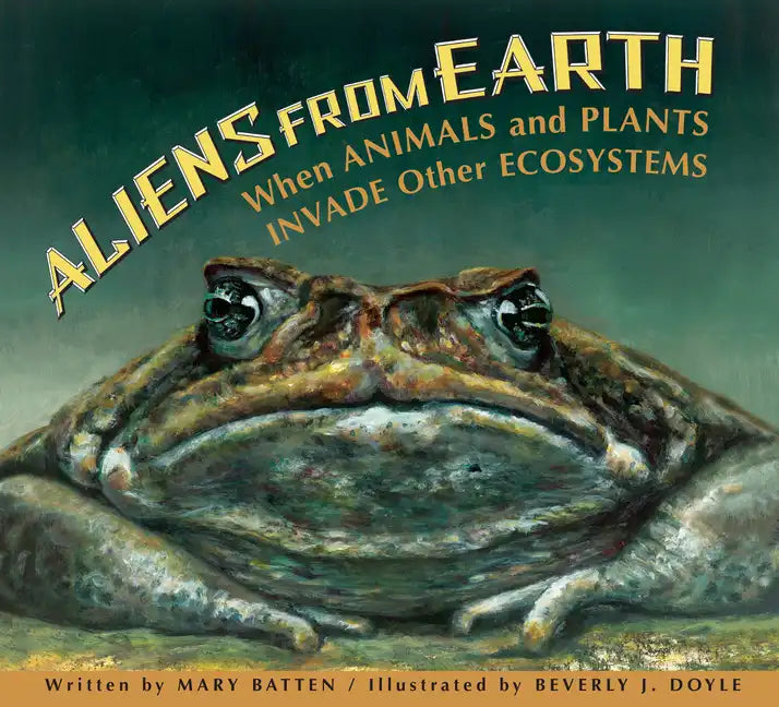 Aliens from Earth: When Animals and Plants Invade Other Ecosystems - Paperback