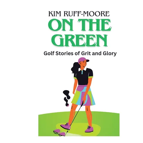 On The Green: Golf Stories of Grit and Glory - Paperback
