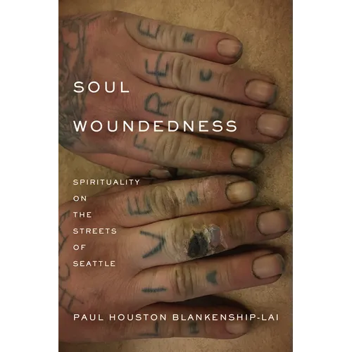 Soul Woundedness: Spirituality on the Streets of Seattle - Hardcover