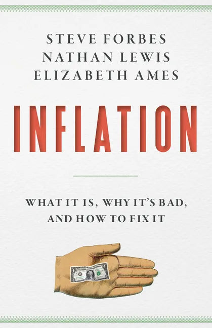 Inflation: What It Is, Why It's Bad, and How to Fix It - Hardcover