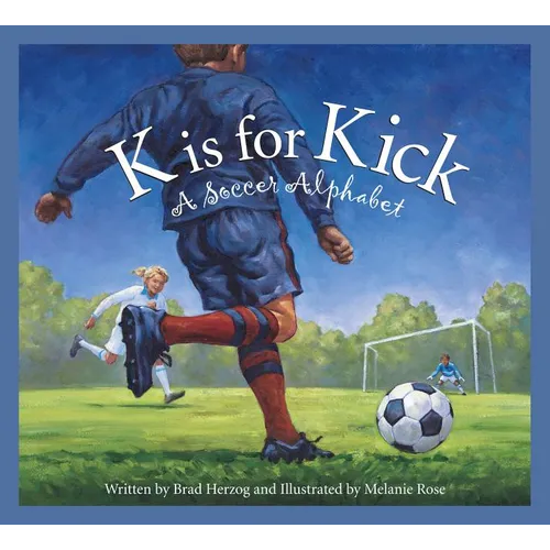 K Is for Kick: A Soccer Alphabet - Paperback