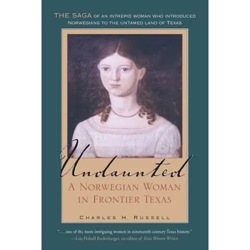 Undaunted: A Norwegian Woman in Frontier Texas Volume 20 - Paperback