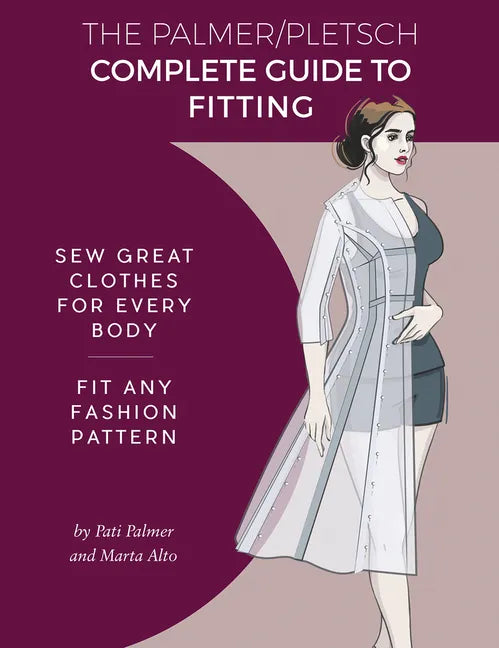 The Palmer Pletsch Complete Guide to Fitting: Sew Great Clothes for Every Body. Fit Any Fashion Pattern - Paperback