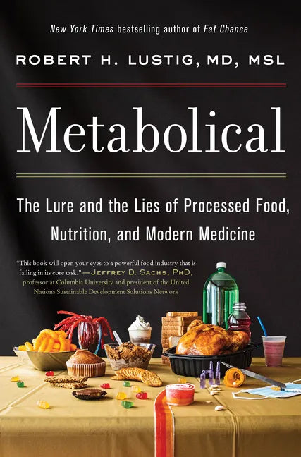 Metabolical: The Lure and the Lies of Processed Food, Nutrition, and Modern Medicine - Hardcover