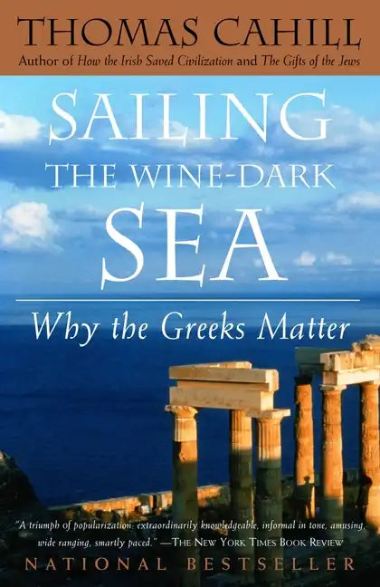 Sailing the Wine-Dark Sea: Why the Greeks Matter - Paperback