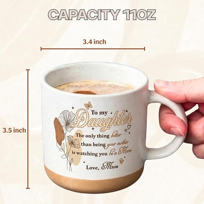 To My Daughter Mothers Day Gift, 11oz Stoneware Coffee Mug, Gift for Daughter from Mom Dad, Birthday Graduation Present Ideas for Daughters